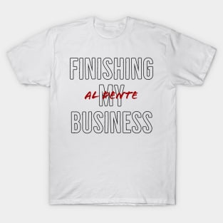 Finishing business T-Shirt